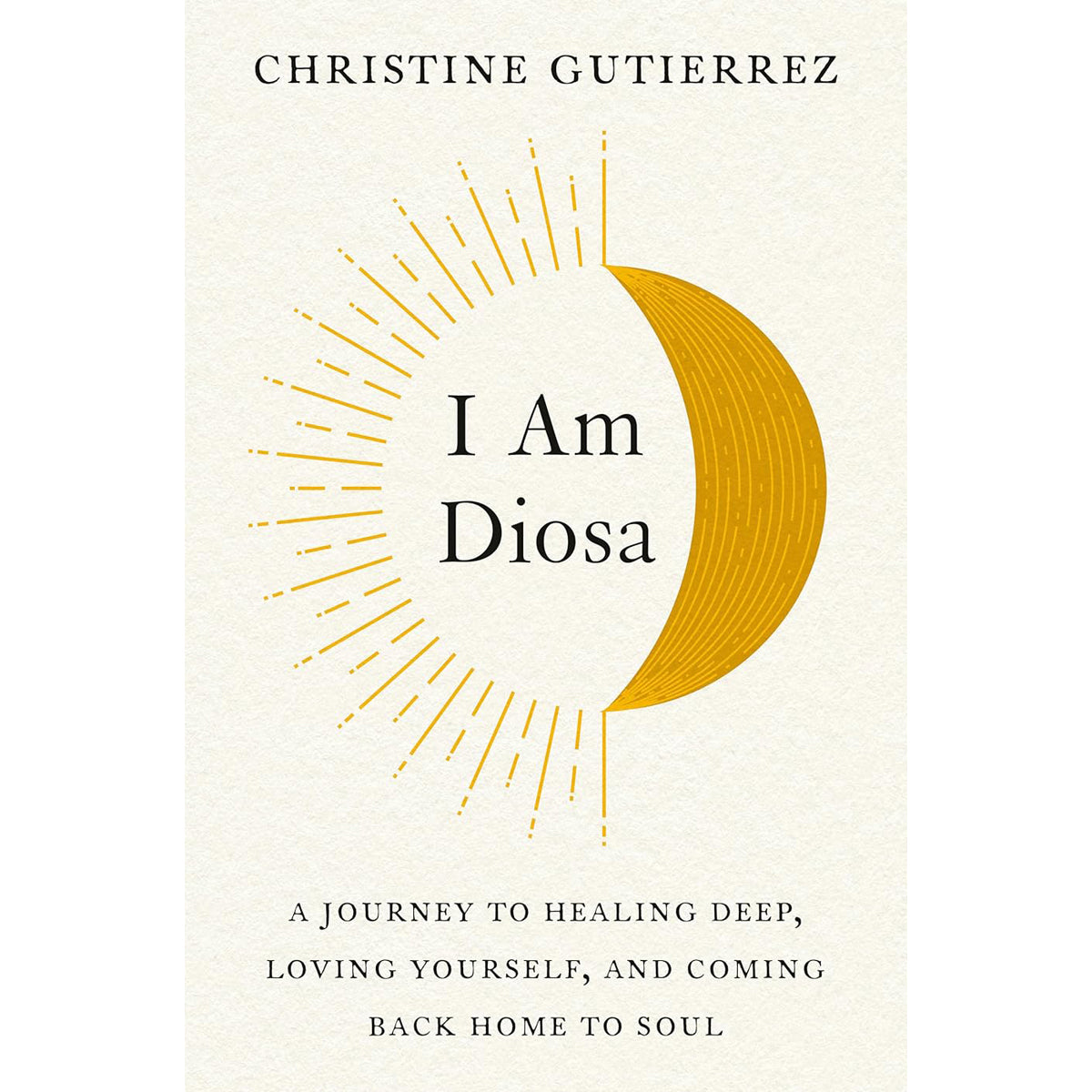 I Am Diosa: Spiritual Self-Empowerment Guide